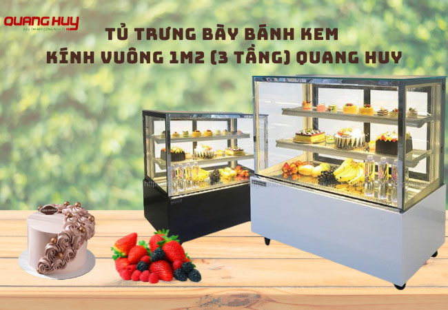Tủ trưng bày bánh kem kính vuông 1m2 Quang Huy nhập khẩu uy tín, tủ trưng bày bánh kem cỡ vừa