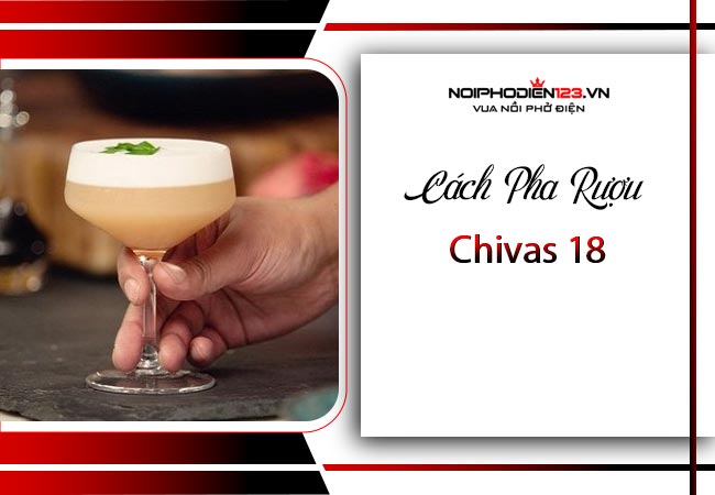Ngất ngây với cách pha rượu Chivas 18 cực đỉnh như nhà hàng