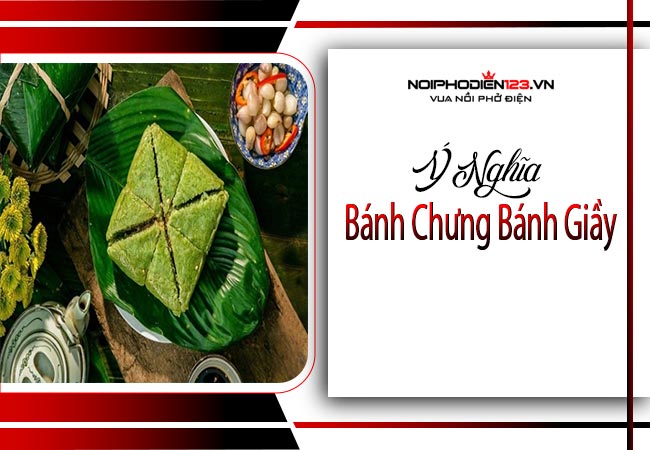 Nguồn gốc và ý nghĩa của bánh chưng bánh giầy trong văn hóa người Việt